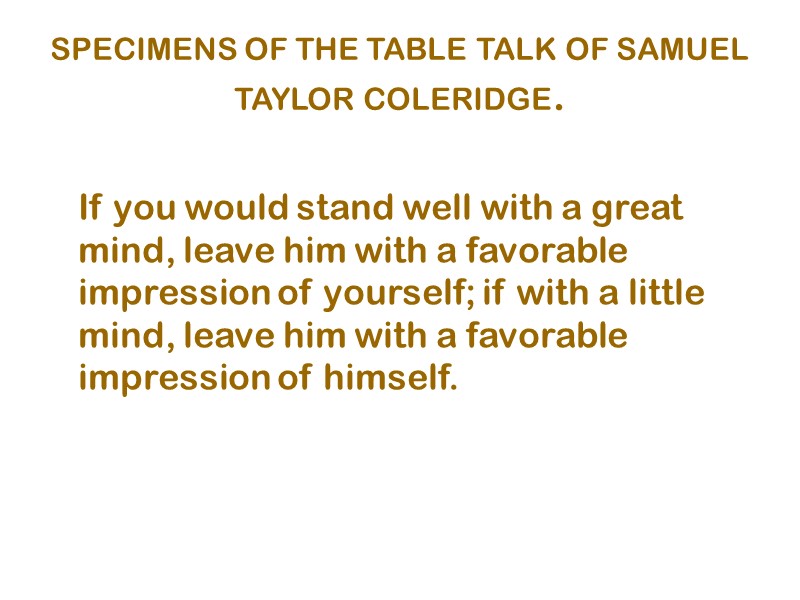 SPECIMENS OF THE TABLE TALK OF SAMUEL TAYLOR COLERIDGE.    If you